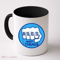 HUGS NOT THUGS Shirt Hugs Not Thugs Coffee Mug thumb 0