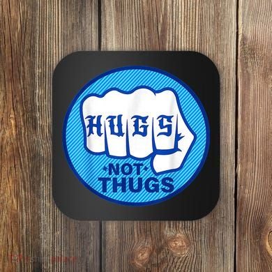HUGS NOT THUGS Shirt Hugs Not Thugs Coaster