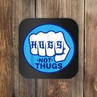 HUGS NOT THUGS Shirt Hugs Not Thugs Coaster thumb 0
