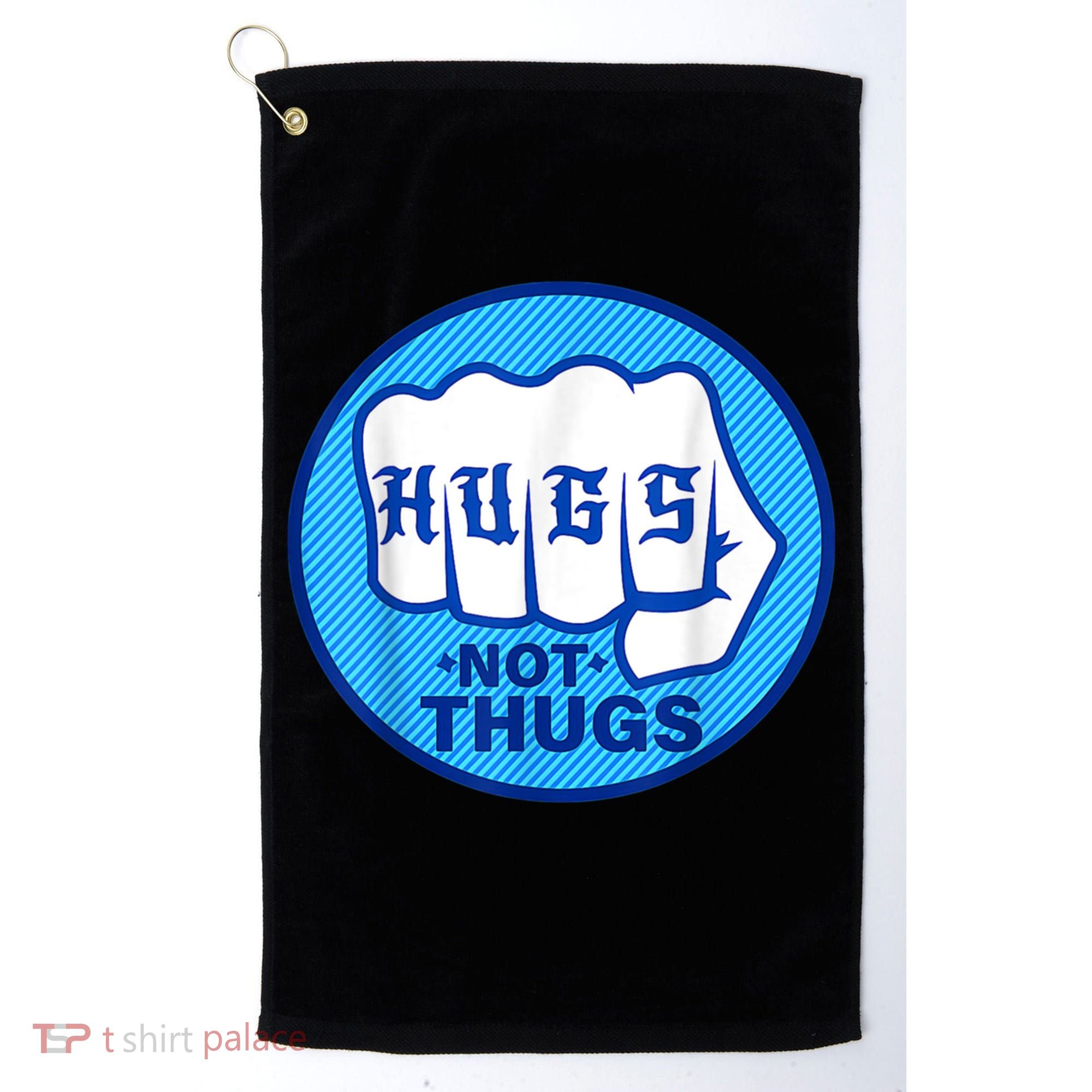 HUGS NOT THUGS Shirt Hugs Not Thugs Golf Towel