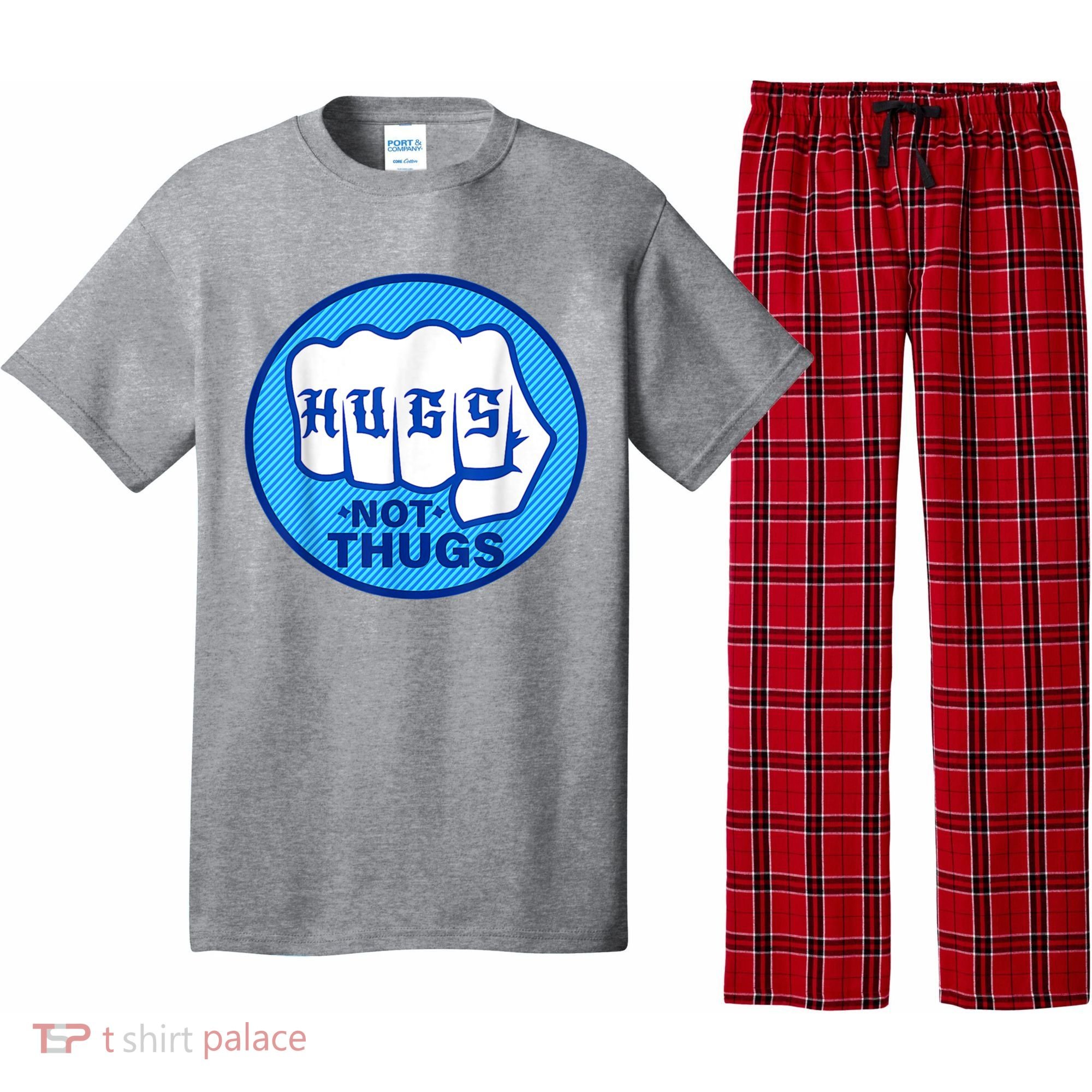 HUGS NOT THUGS Shirt Hugs Not Thugs Pajama Set