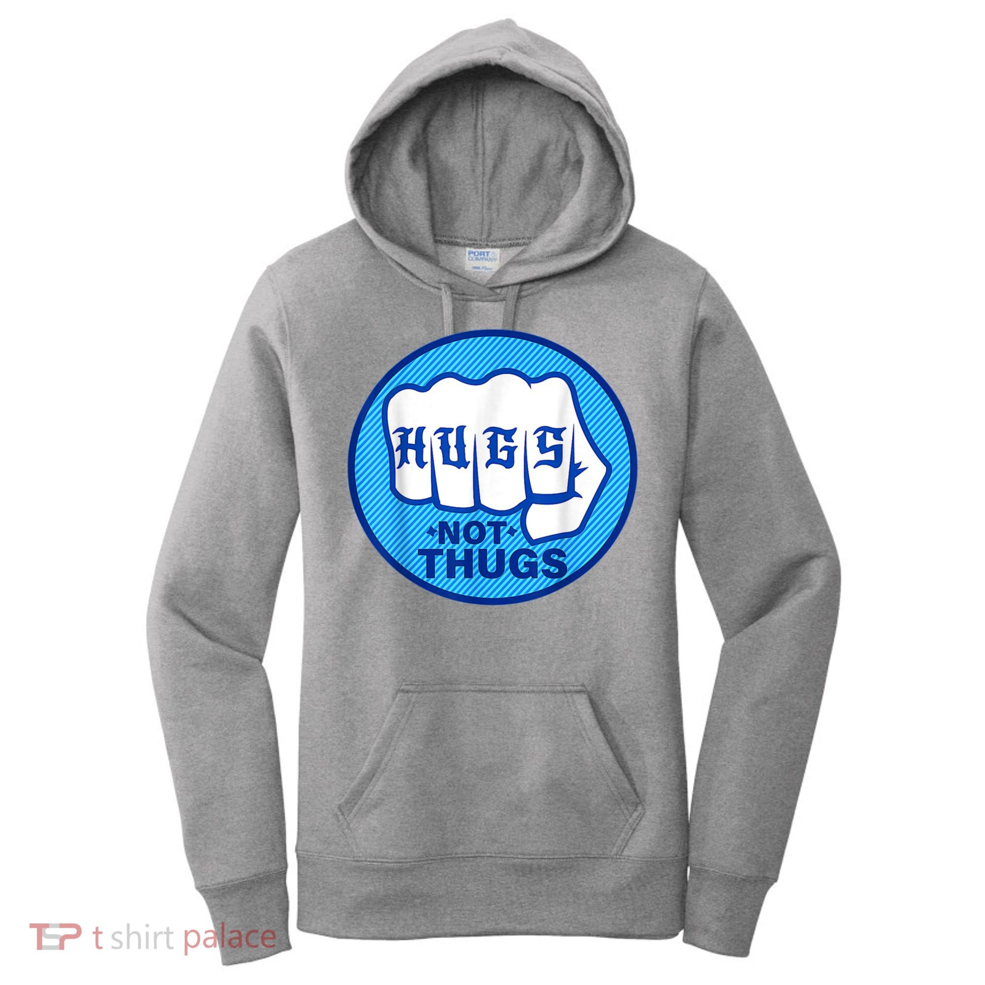 HUGS NOT THUGS Shirt Hugs Not Thugs Women's Hoodie