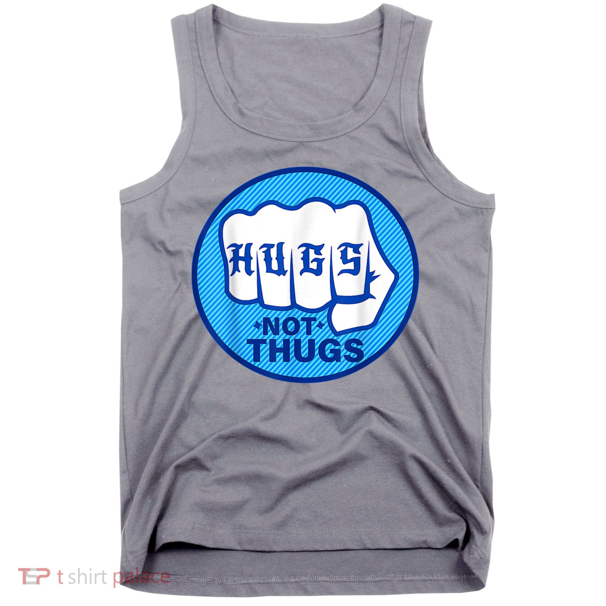 HUGS NOT THUGS Shirt Hugs Not Thugs Tank Top