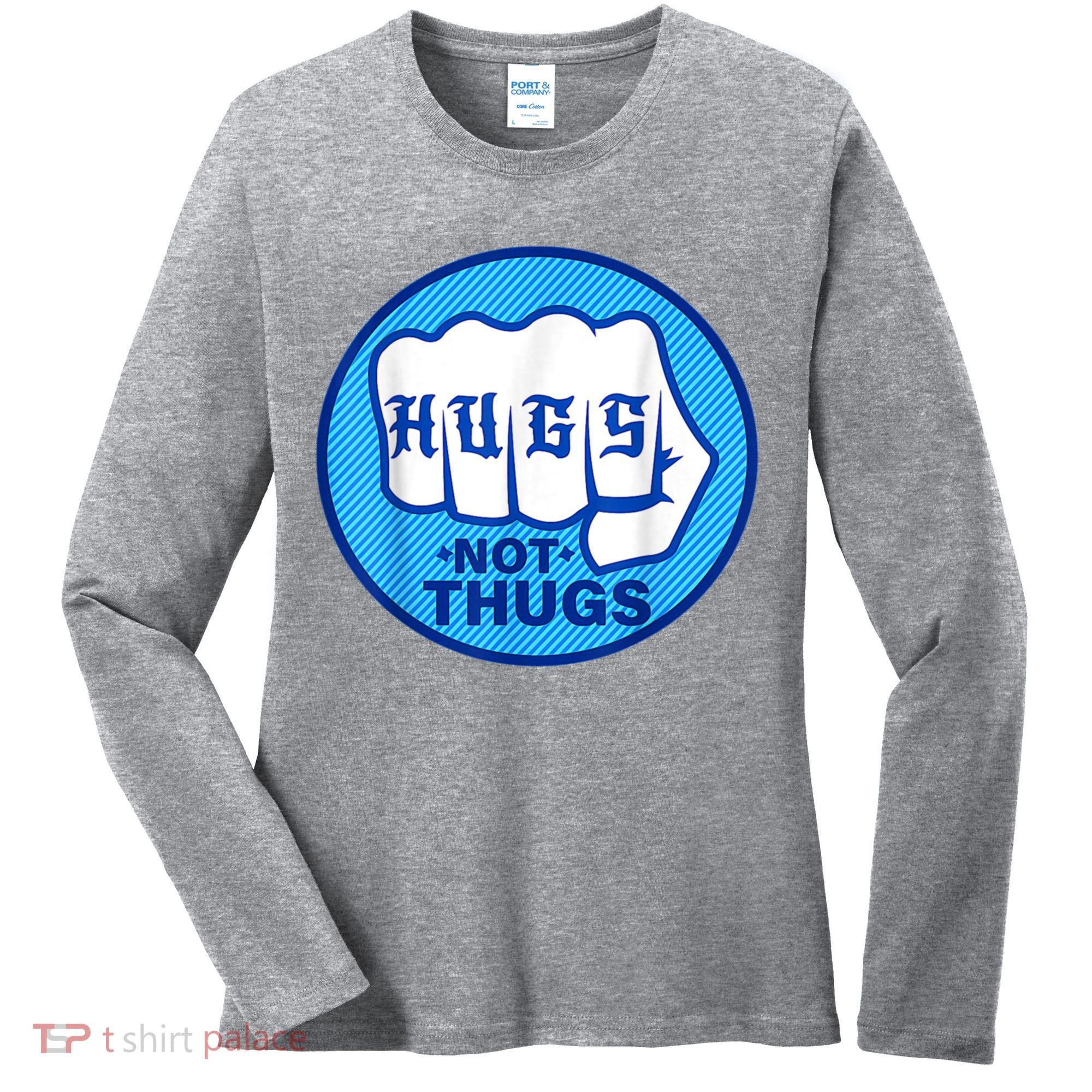 HUGS NOT THUGS Shirt Hugs Not Thugs Women's Long Sleeve Shirt