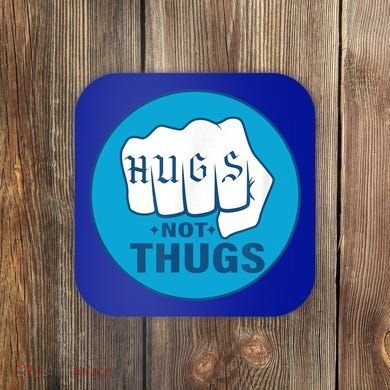HUGS NOT THUGS Coaster