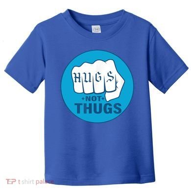 HUGS NOT THUGS Toddler T-Shirt