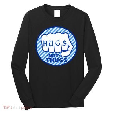 HUGS NOT THUGS Long Sleeve Shirt