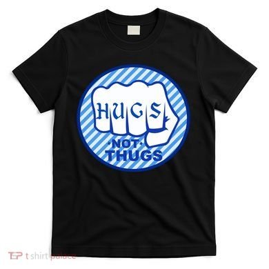 HUGS NOT THUGS T-Shirt