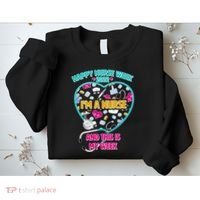 Happy Nurse Week I'm A Nurse And This Is My Week Sweatshirt thumb 2