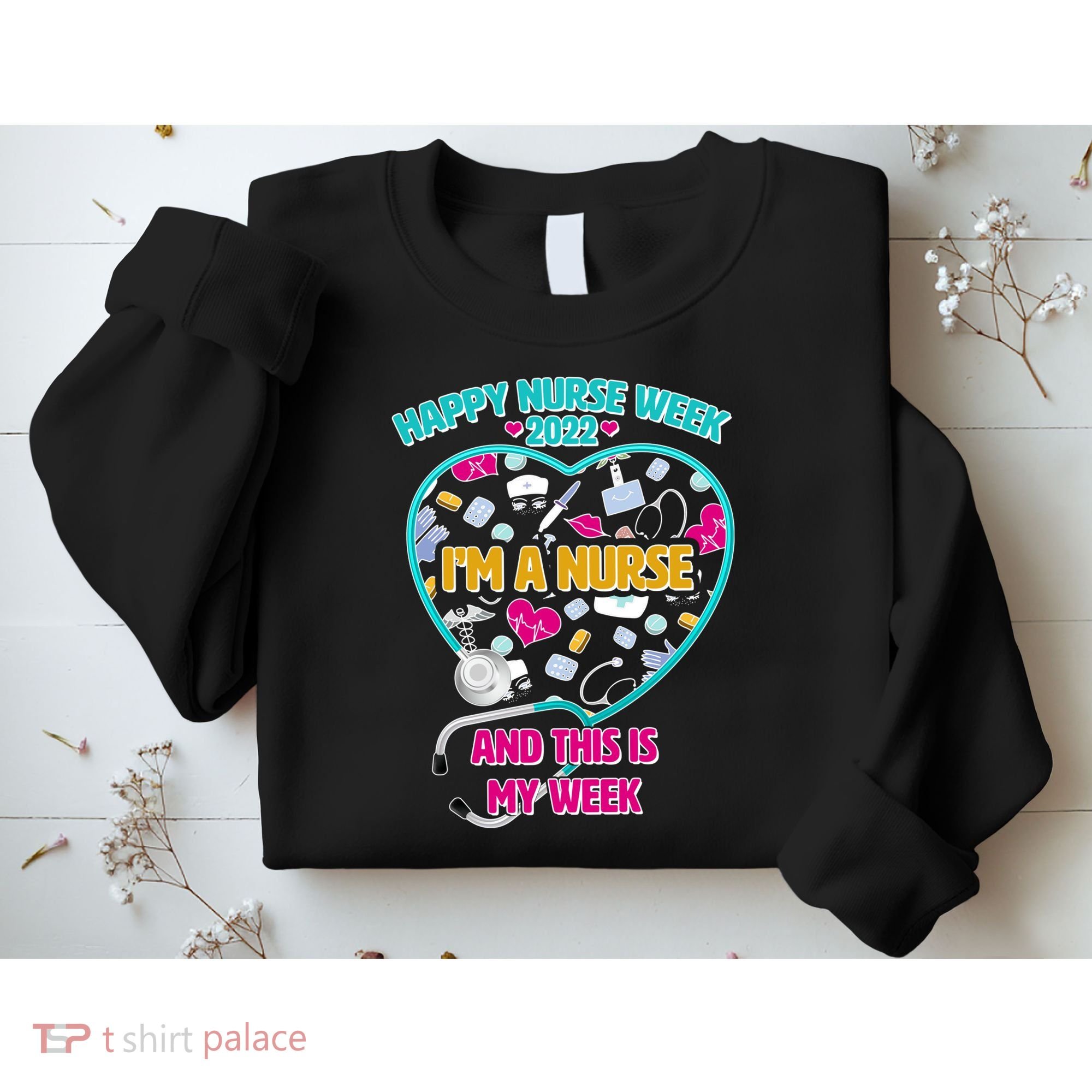Happy Nurse Week I'm A Nurse And This Is My Week Sweatshirt