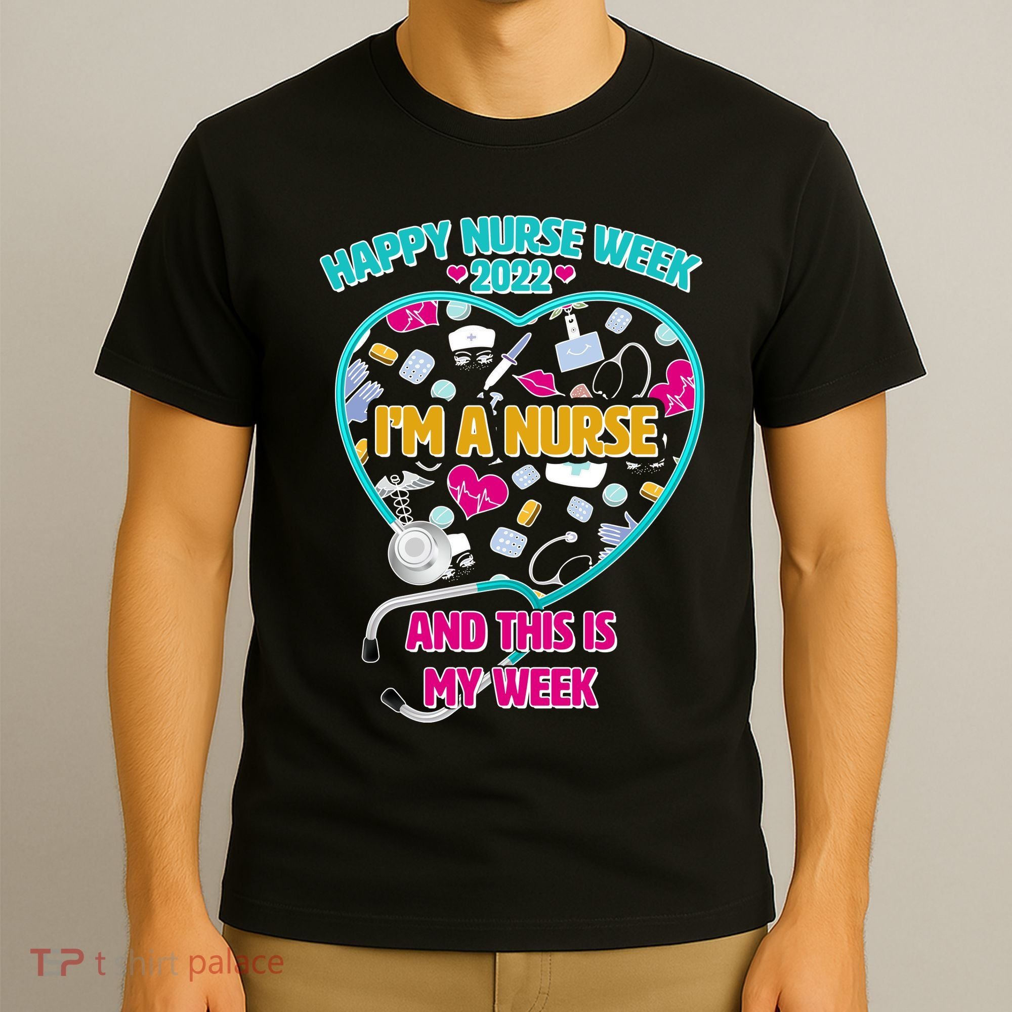 Happy Nurse Week I'm A Nurse And This Is My Week T-Shirt