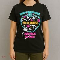 Happy Nurse Week I'm A Nurse And This Is My Week T-Shirt thumb 4