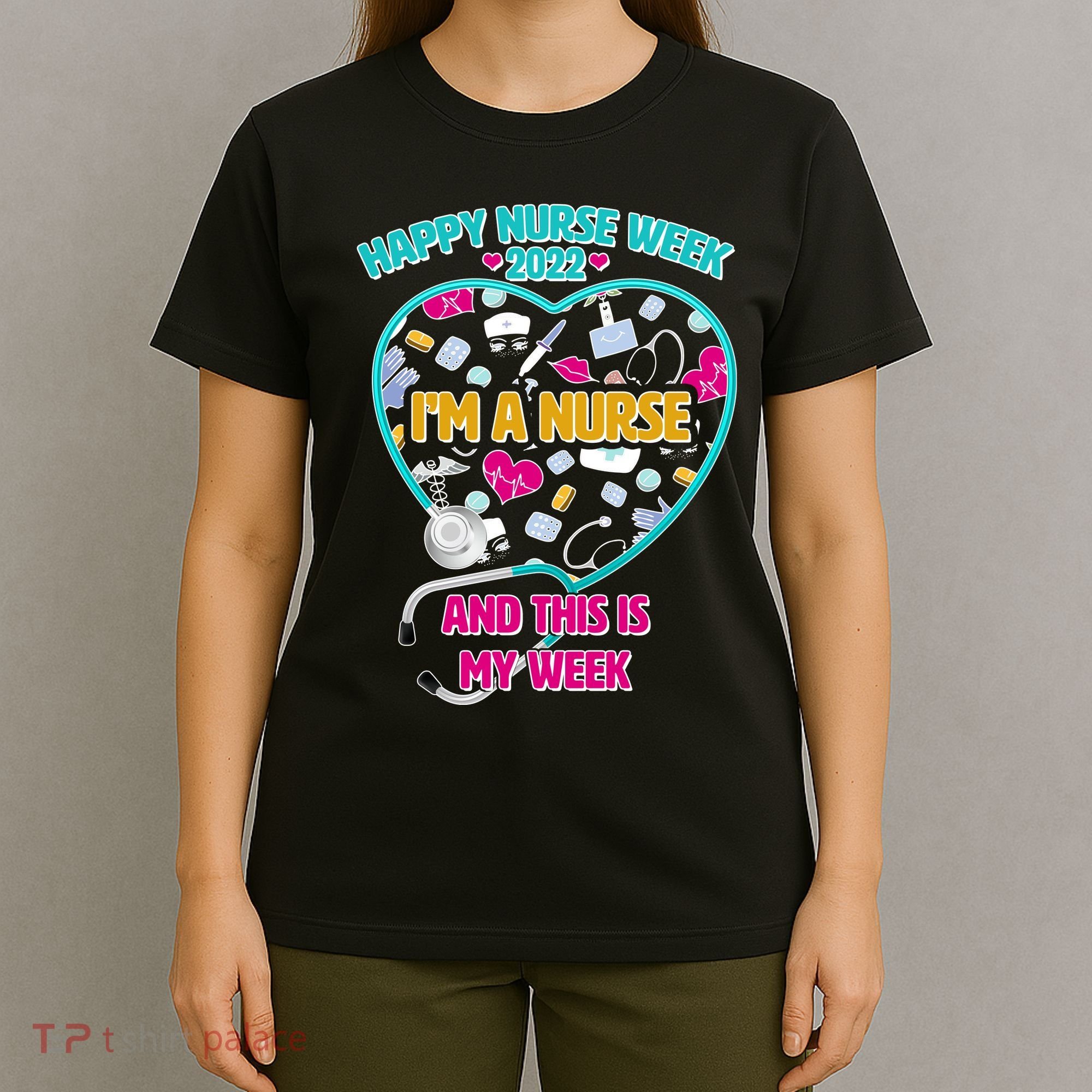 Happy Nurse Week I'm A Nurse And This Is My Week T-Shirt
