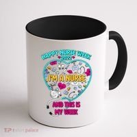 Happy Nurse Week I'm A Nurse And This Is My Week Coffee Mug thumb 1