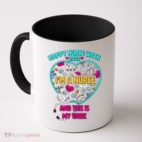 Happy Nurse Week I'm A Nurse And This Is My Week Coffee Mug thumb 0