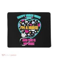 Happy Nurse Week I'm A Nurse And This Is My Week Mousepad thumb 0