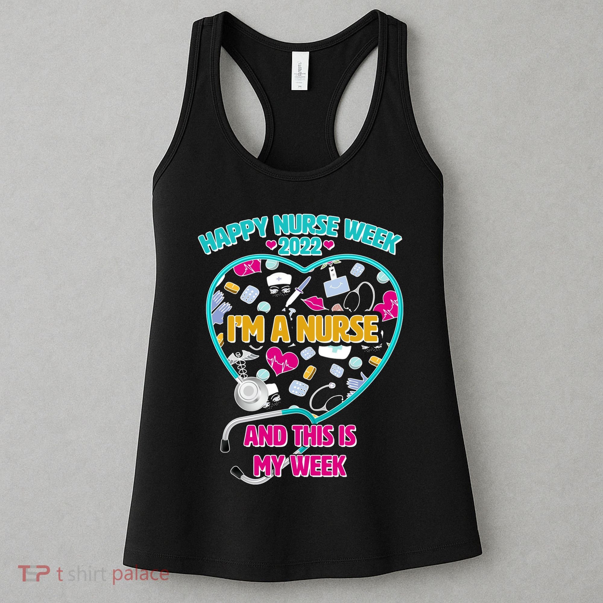 Happy Nurse Week I'm A Nurse And This Is My Week Women's Tank Top