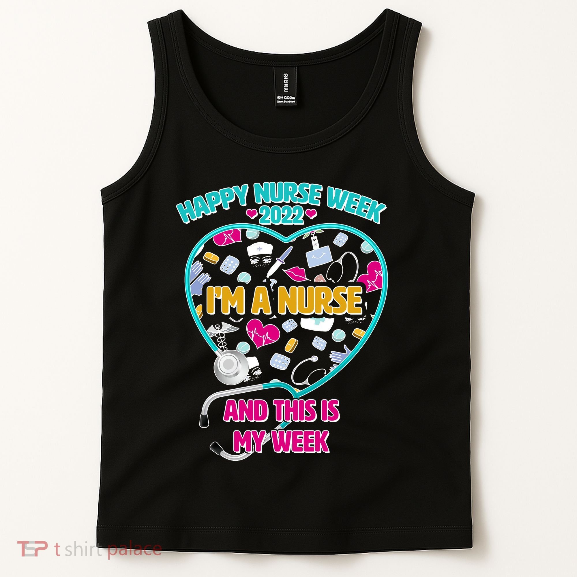 Happy Nurse Week I'm A Nurse And This Is My Week Tank Top