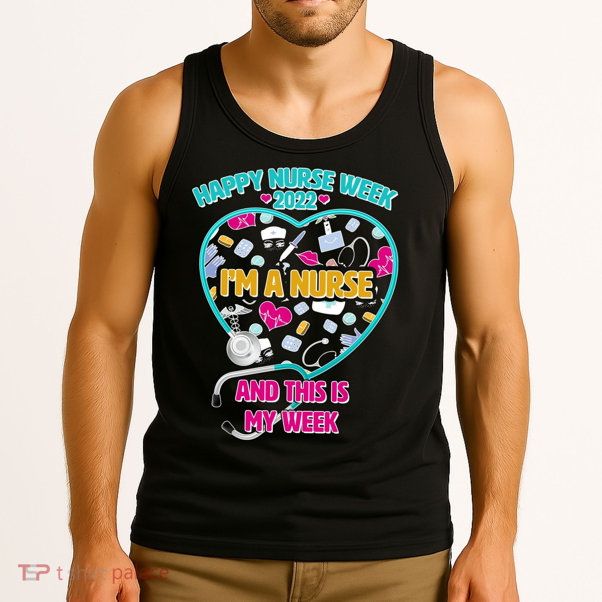 Happy Nurse Week I'm A Nurse And This Is My Week Tank Top