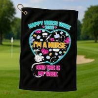 Happy Nurse Week I'm A Nurse And This Is My Week Golf Towel thumb 1