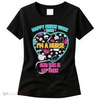 Happy Nurse Week I'm A Nurse And This Is My Week Women's T-Shirt thumb 0