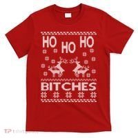 Ho Ho Ho Bitches X-Mas Ugly Christmas T-Shirt thumb 0
