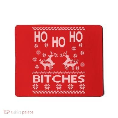 Ho Ho Ho Bitches X-Mas Ugly Christmas Mousepad