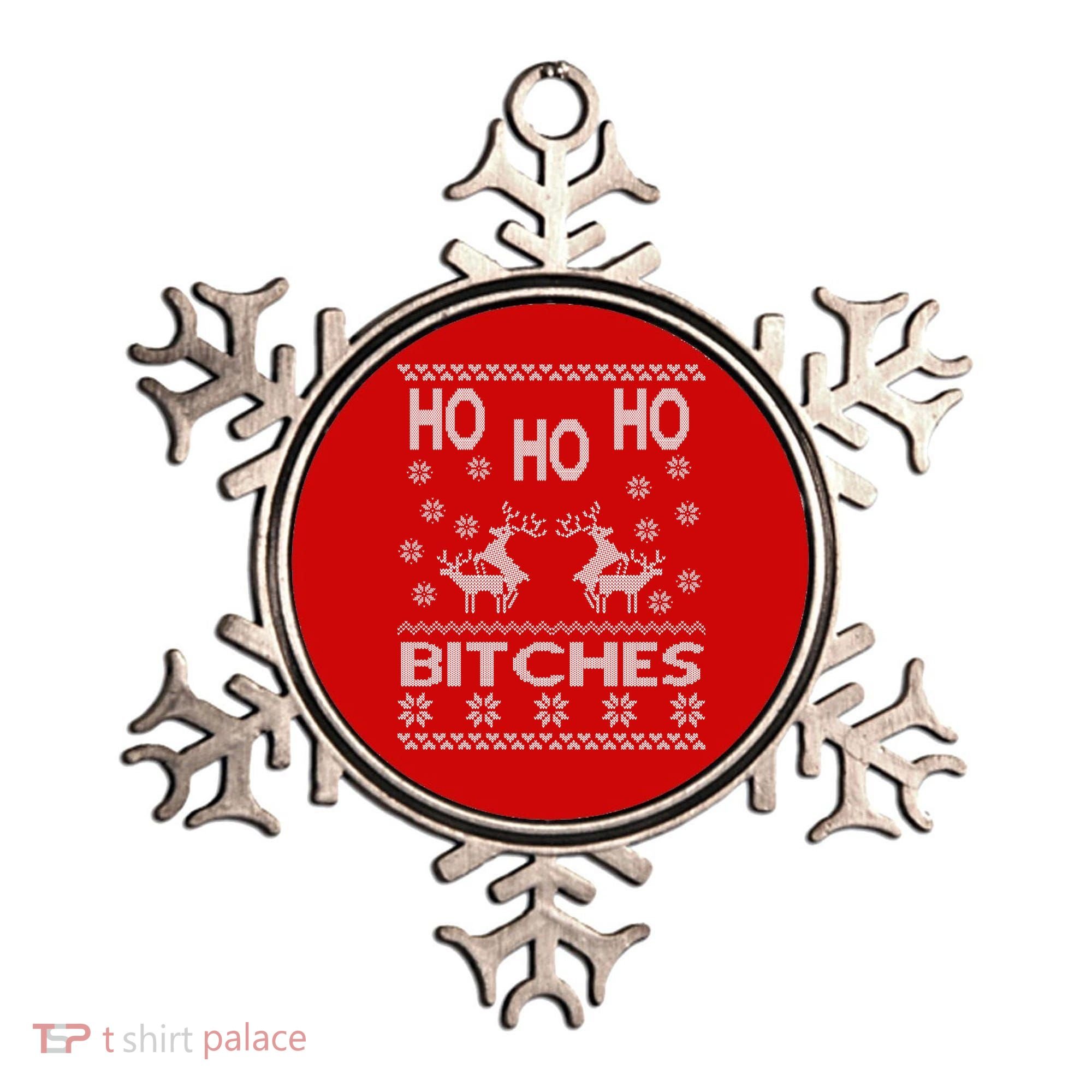 Ho Ho Ho Bitches X-Mas Ugly Christmas Ornament