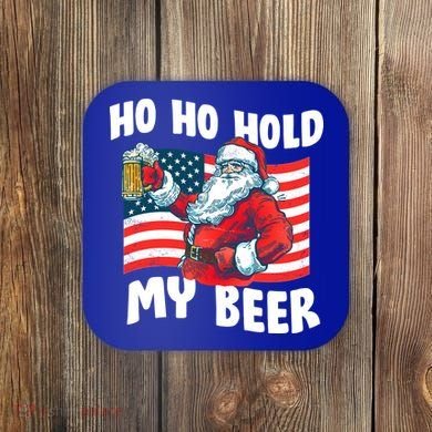 Ho Ho Hold My Beer Christmas In July Coaster