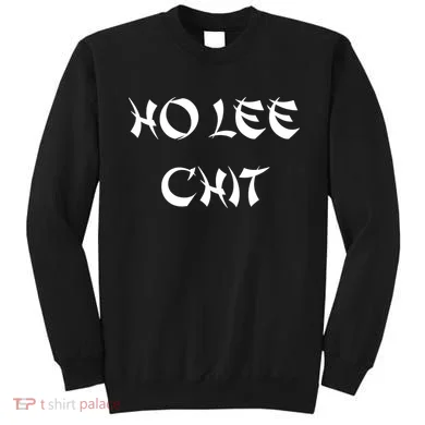 Ho Lee Chit Sweatshirt