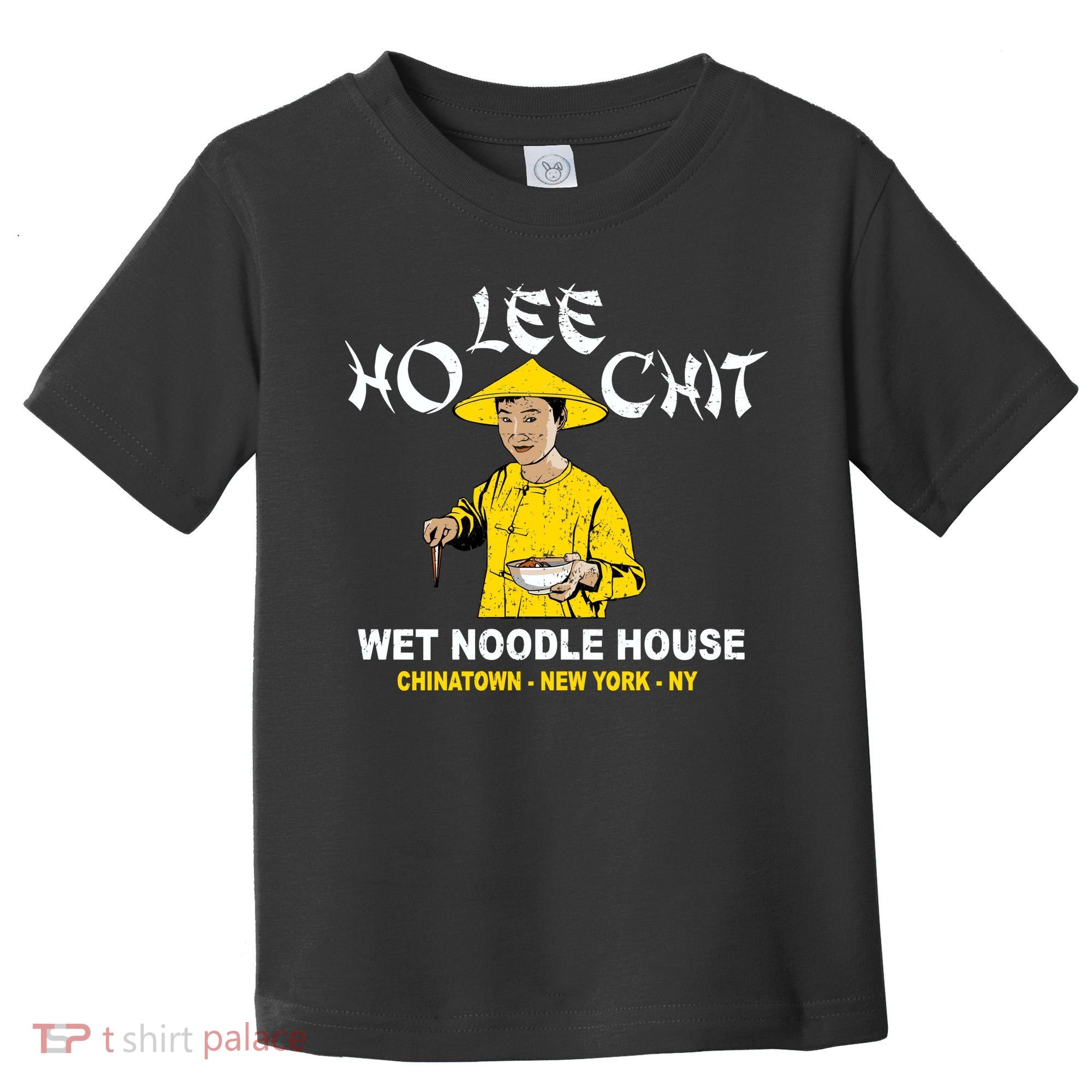 Ho Lee Chit Wet Noodle House Toddler T-Shirt