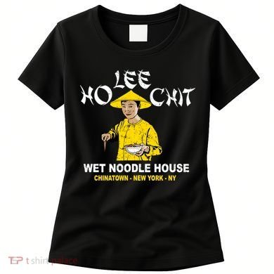 Ho Lee Chit Wet Noodle House Women's T-Shirt