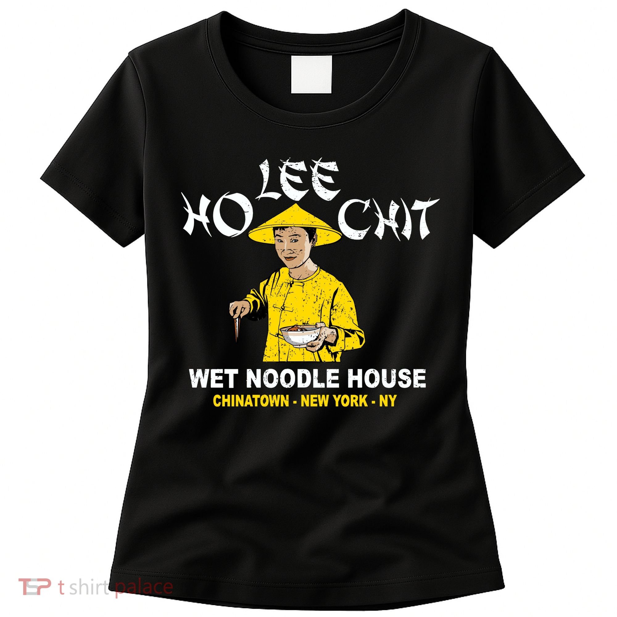 Ho Lee Chit Wet Noodle House Women's T-Shirt