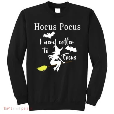Hocus Pocus I Need Coffee To Focus Sweatshirt