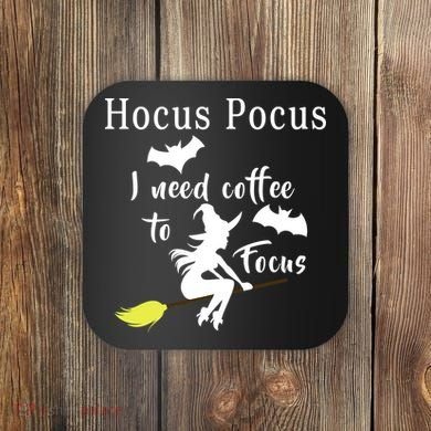 Hocus Pocus I Need Coffee To Focus Coaster