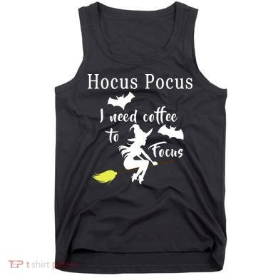 Hocus Pocus I Need Coffee To Focus Tank Top
