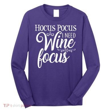 Hocus Pocus I Need Wine To Focus Long Sleeve Shirt