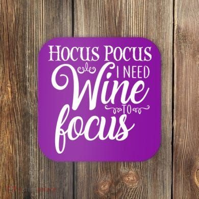 Hocus Pocus I Need Wine To Focus Coaster