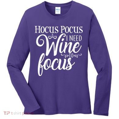 Hocus Pocus I Need Wine To Focus Women's Long Sleeve Shirt