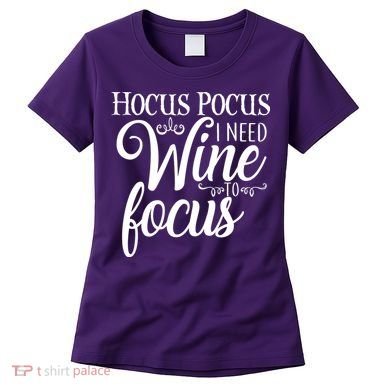 Hocus Pocus I Need Wine To Focus Women's T-Shirt