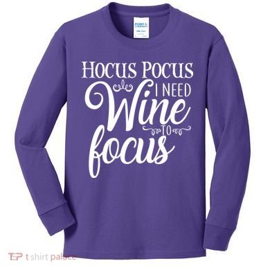 Hocus Pocus I Need Wine To Focus Kids Long Sleeve Shirt