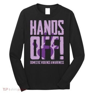 Hands Off Domestic Violence Awareness Long Sleeve Shirt