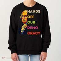 Hands Off Democracy Security Protest George Washington USA Women's Sweatshirt thumb 0