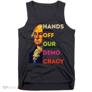 Hands Off Democracy Security Protest George Washington USA Tank Top