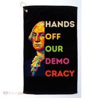 Hands Off Democracy Security Protest George Washington USA Golf Towel thumb 0