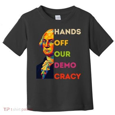 Hands Off Democracy Security Protest George Washington USA Toddler T-Shirt