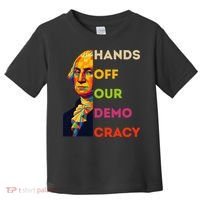 Hands Off Democracy Security Protest George Washington USA Toddler T-Shirt thumb 0