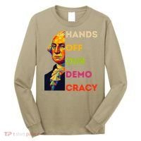 Hands Off Democracy Security Protest George Washington USA Long Sleeve Shirt thumb 0
