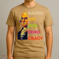 Hands Off Democracy Security Protest George Washington USA T-Shirt thumb 3