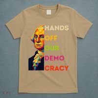 Hands Off Democracy Security Protest George Washington USA T-Shirt thumb 5